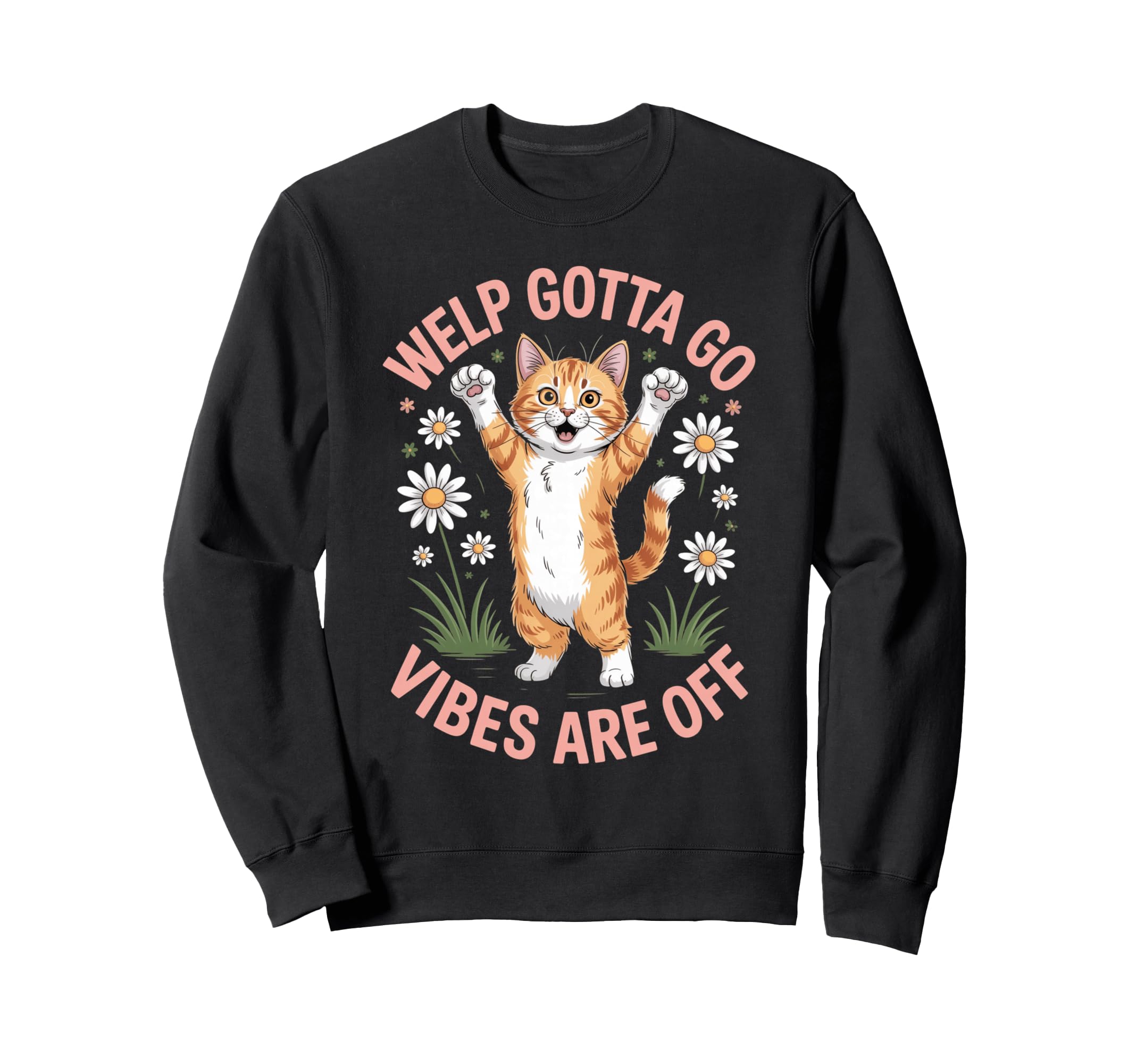 Orange Tabby Kitten Welp Gotta Go Sweatshirt - Trendy Graphic Men Women - T-Shirt, Sweatshirt, Hoodie