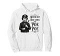 Edgar Allan Poe Funny Gothic Hoodie - Casual Everyday Wear Unisex - T-Shirt, Sweatshirt, Hoodie