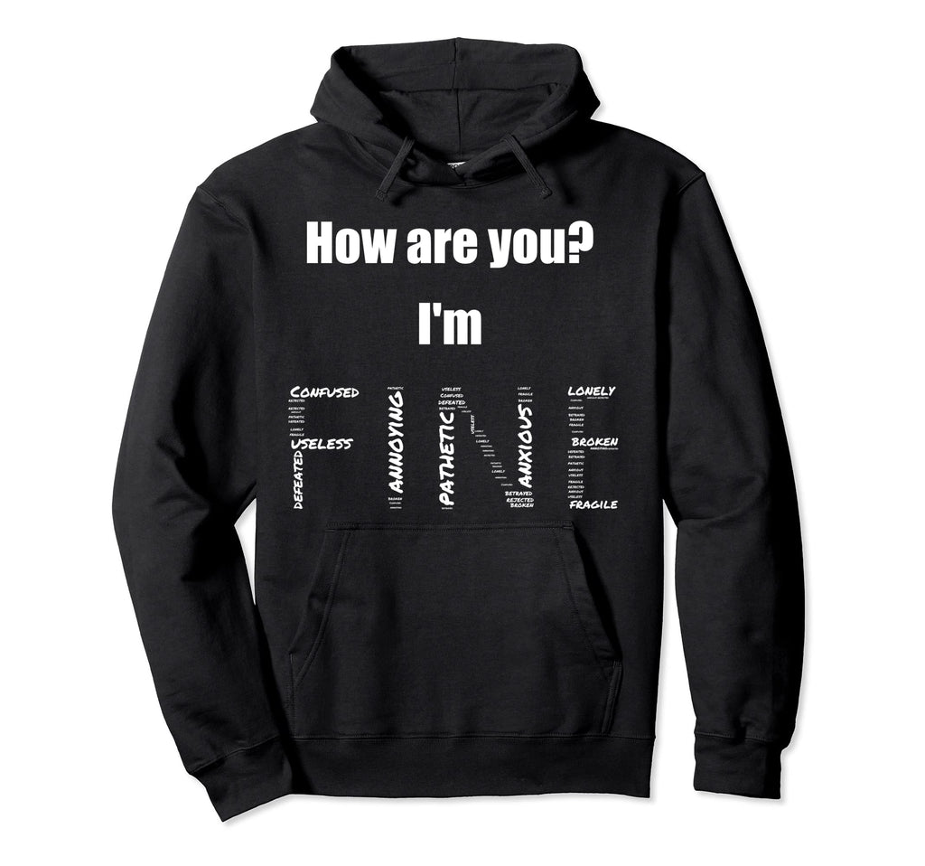 How Are You Im Fine Mental Health Hoodie - Trendy Graphic for Adults - T-Shirt, Sweatshirt, Hoodie