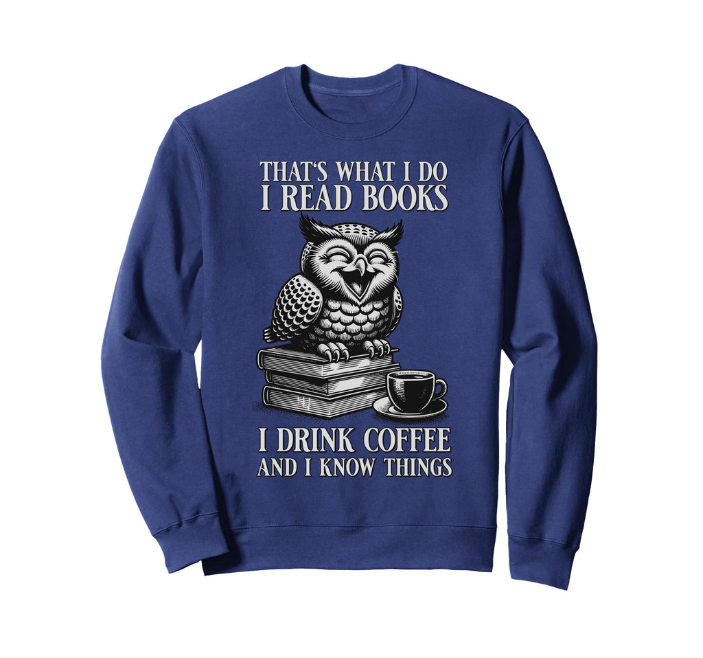 Thats What I Do I Read Books I Drink Sweatshirt - Graphic Print Men Women - T-Shirt, Sweatshirt, Hoodie