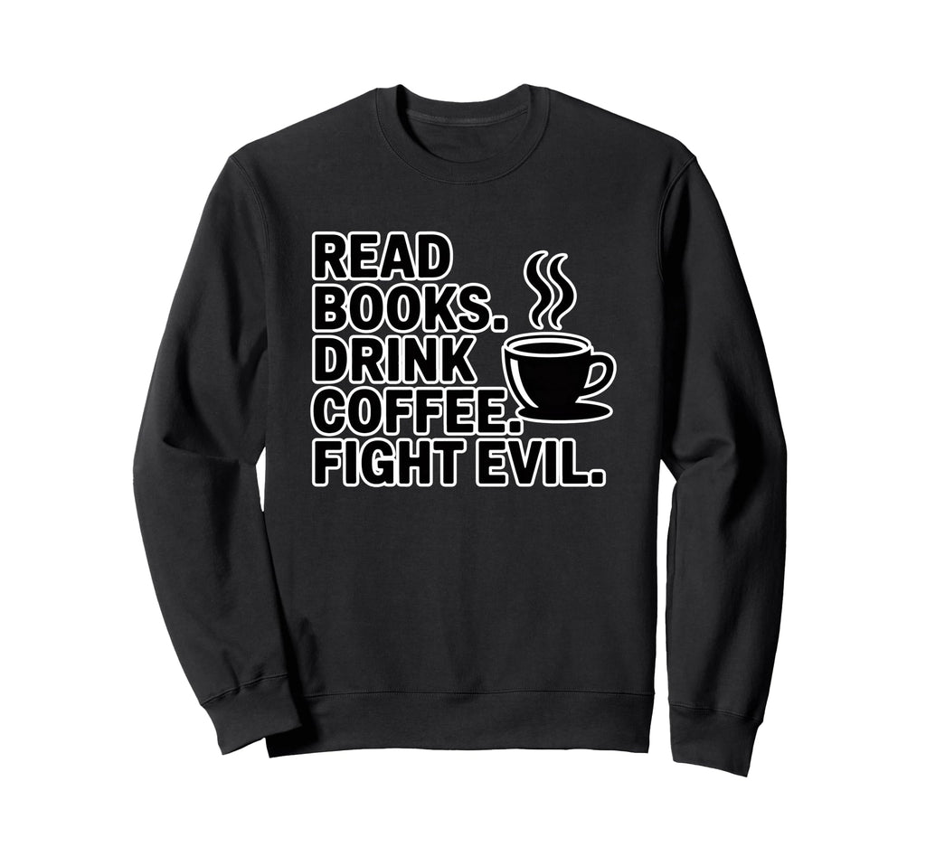 Read Books Drink Coffee Fight Sweatshirt - Aesthetic Graphic for Adults - T-Shirt, Sweatshirt, Hoodie