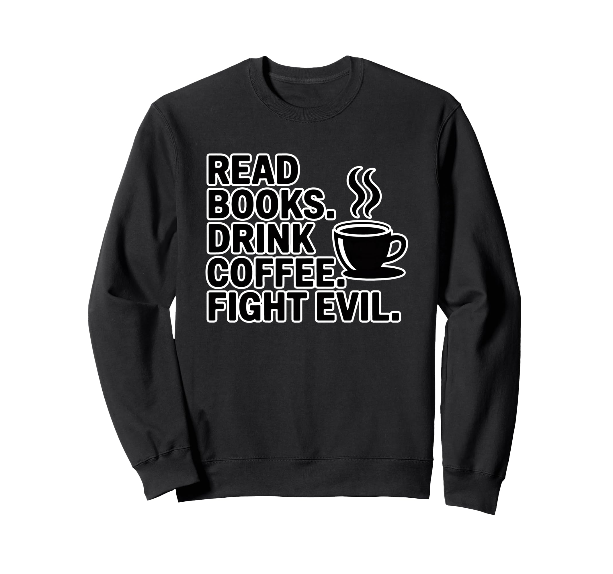 Read Books Drink Coffee Fight Sweatshirt - Aesthetic Graphic for Adults - T-Shirt, Sweatshirt, Hoodie