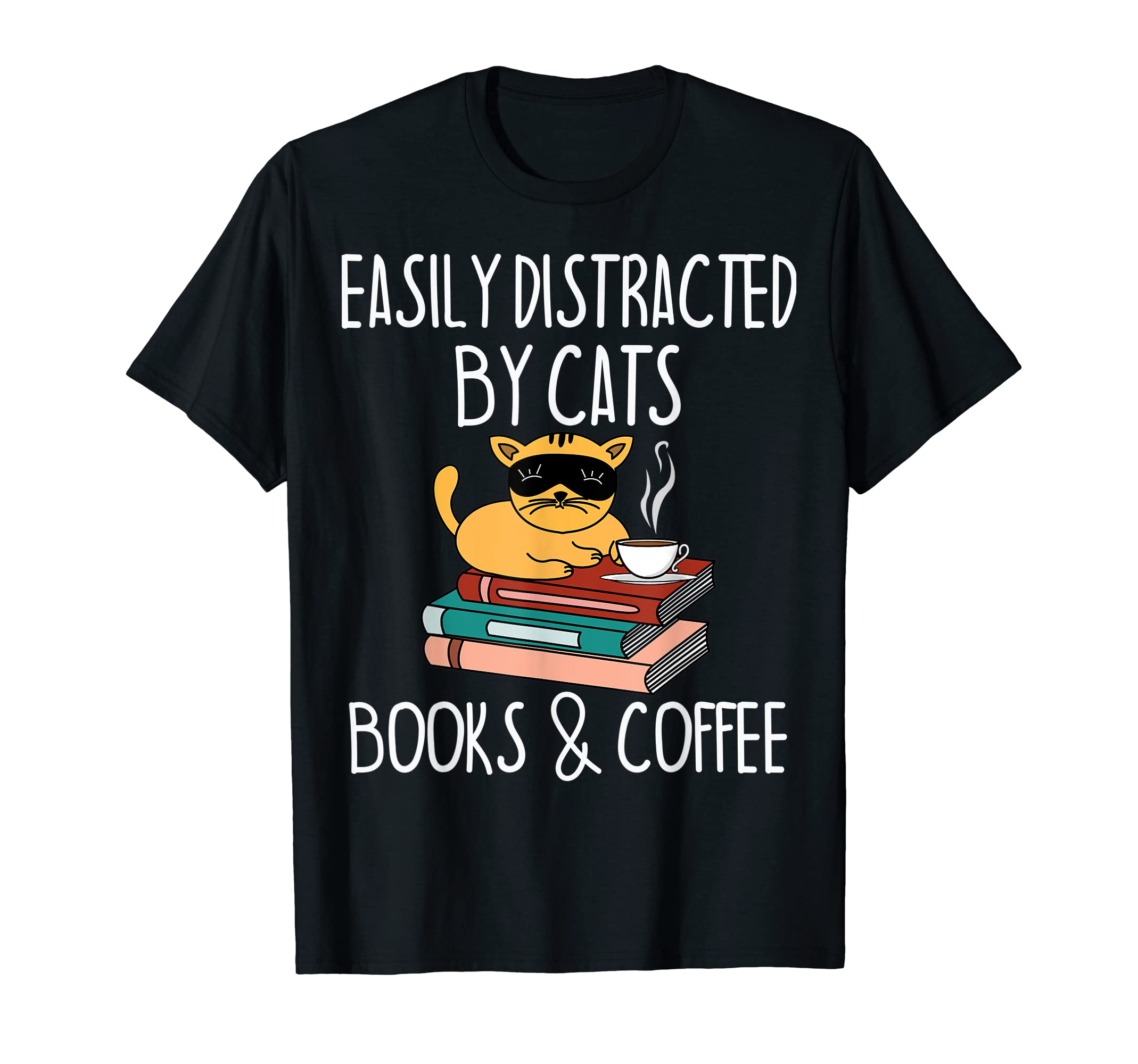 Easily Distracted Cats Books And T-Shirt - Fun Novelty Design Men Women - T-Shirt, Sweatshirt, Hoodie