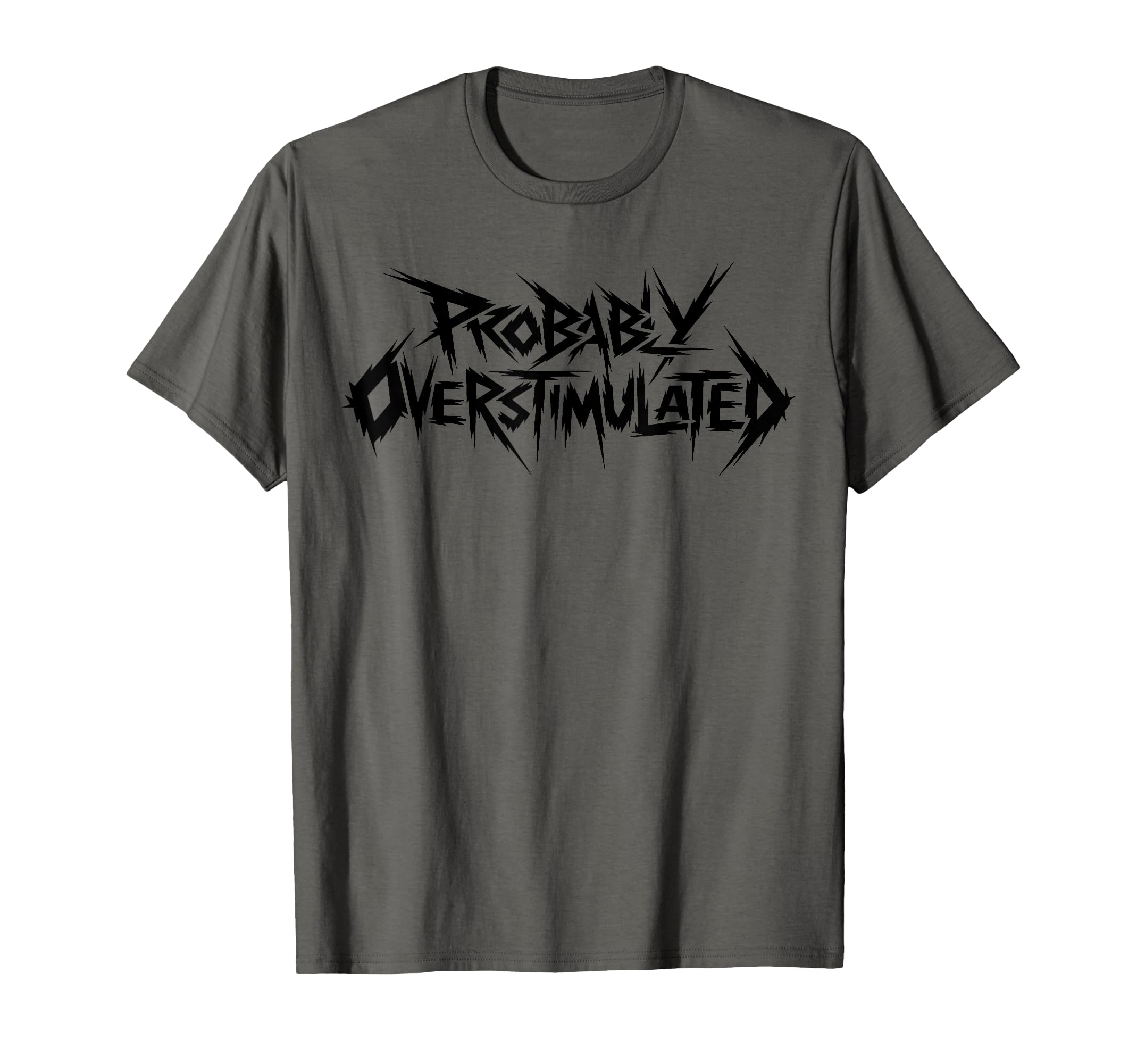 Probably Overstimulated Heavy T-Shirt - Fun Novelty Design for Adults - T-Shirt, Sweatshirt, Hoodie