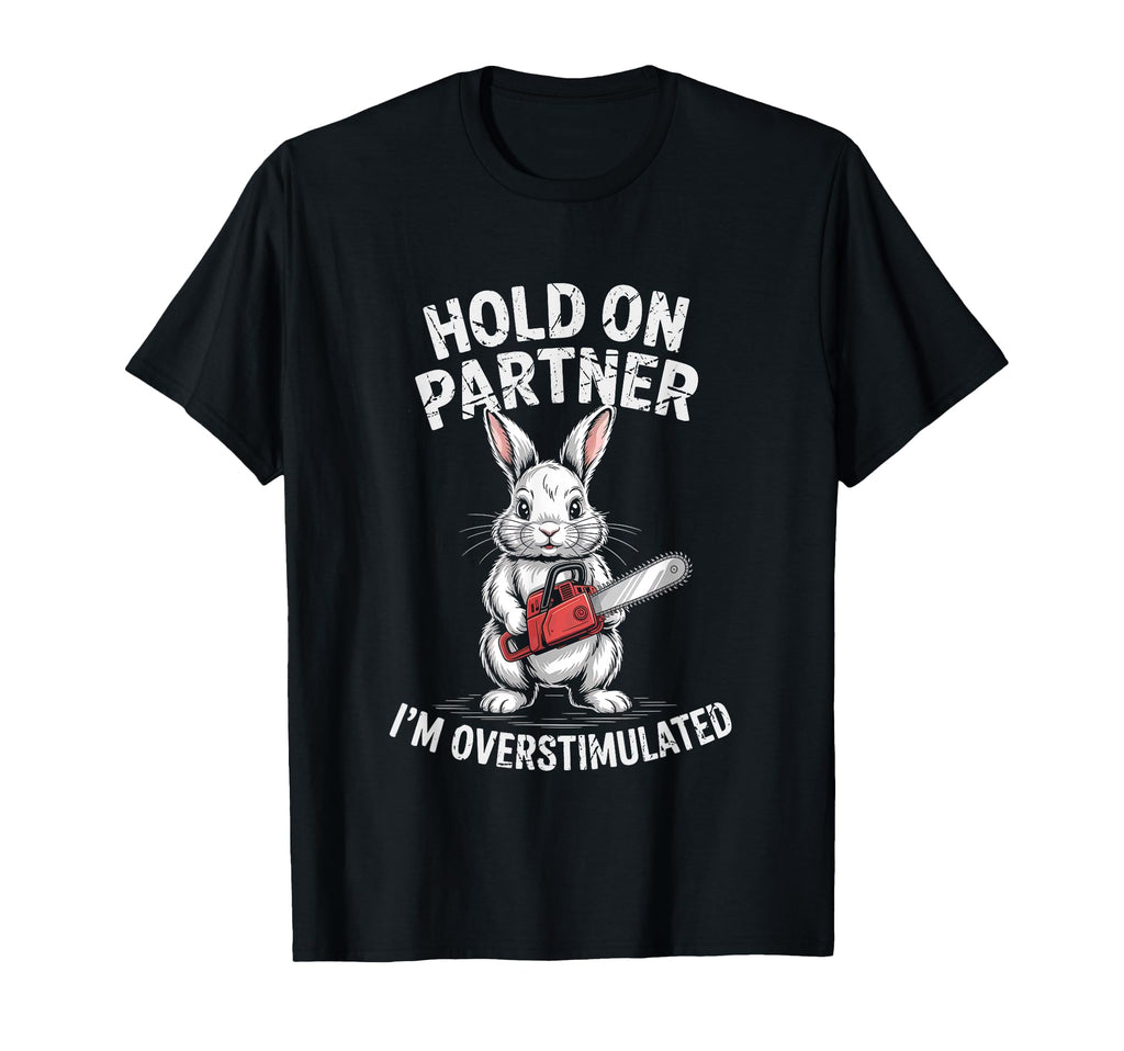 Rabbit And Chainsaw Hold Partner T-Shirt - Fun Novelty Design for Adults - T-Shirt, Sweatshirt, Hoodie
