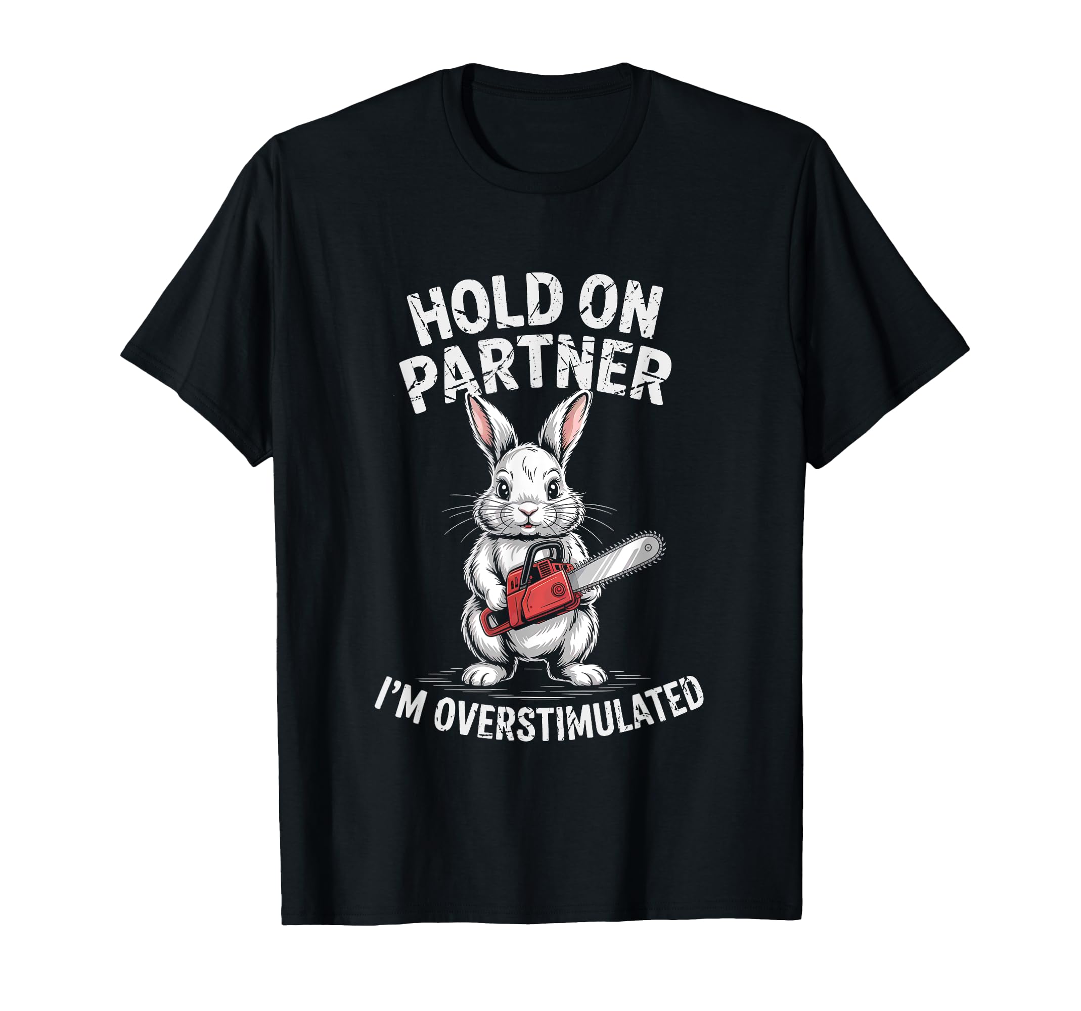 Rabbit And Chainsaw Hold Partner T-Shirt - Fun Novelty Design for Adults - T-Shirt, Sweatshirt, Hoodie
