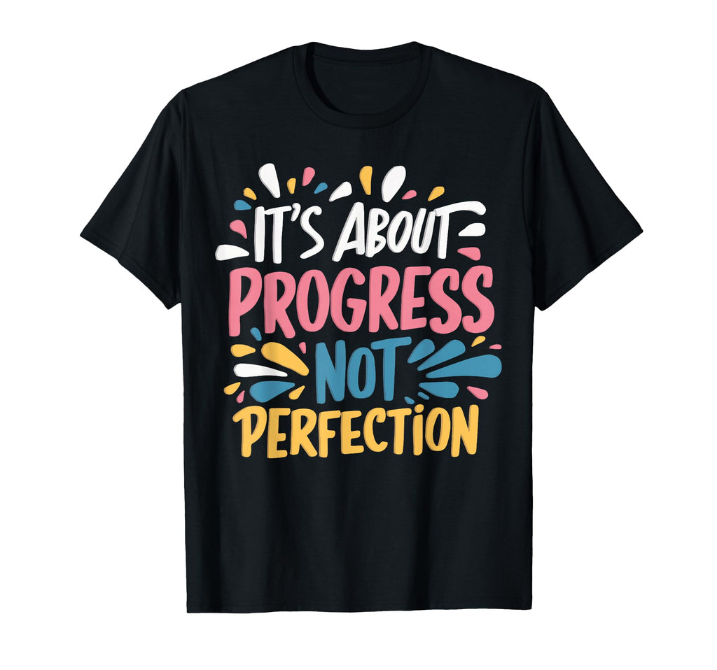 Progress Perfection Motivation T-Shirt - Fun Novelty Design for Adults - T-Shirt, Sweatshirt, Hoodie
