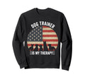 Dog Trainer Is My Therapy Pet Sweatshirt - Fun Novelty Design Men Women - T-Shirt, Sweatshirt, Hoodie