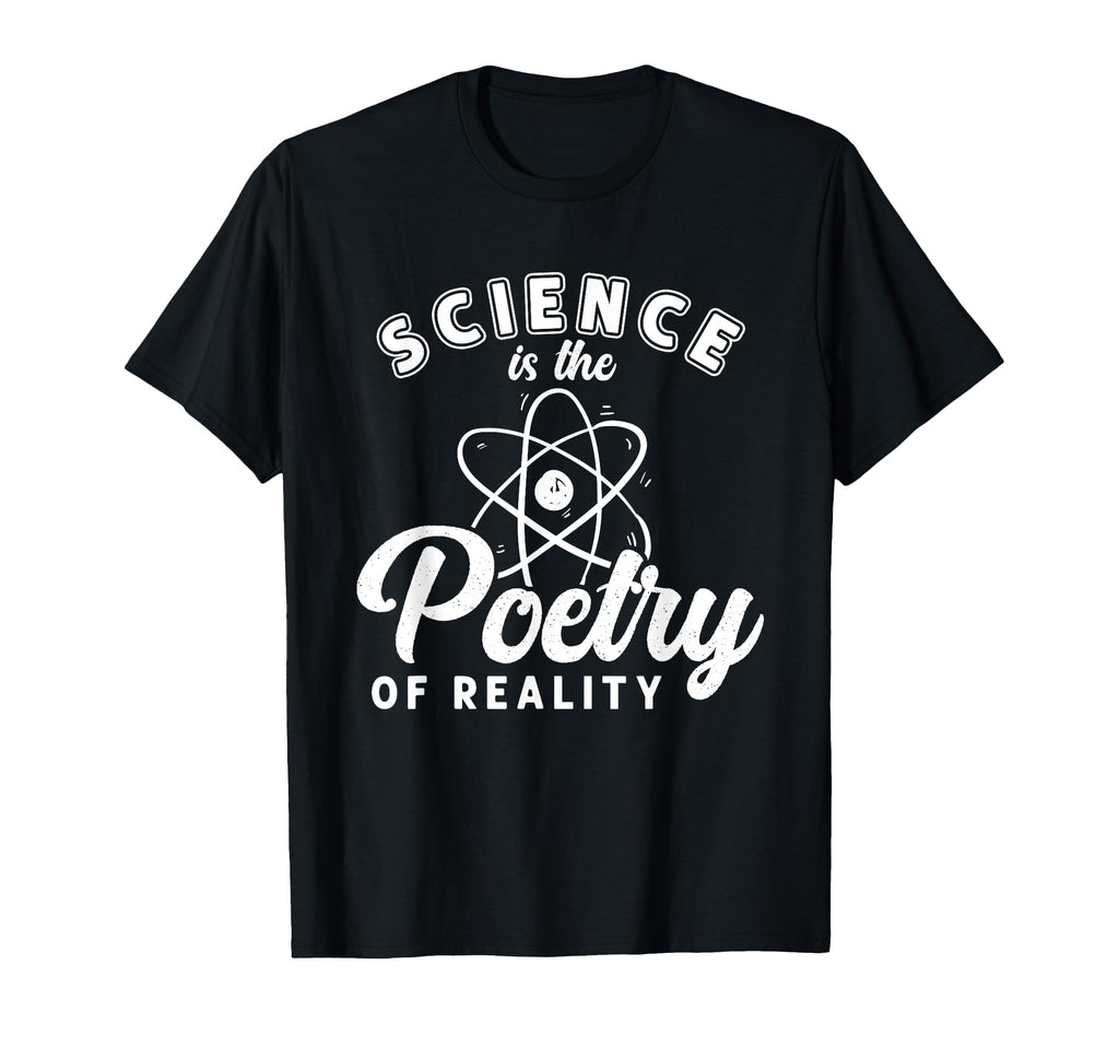 Science Is Poetry Reality Poem Lyrics T-Shirt - Custom Art Print Men Women - T-Shirt, Sweatshirt, Hoodie