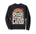 Neurodiverse Overstimulated Mental Sweatshirt - Graphic Print Unisex - T-Shirt, Sweatshirt, Hoodie