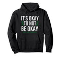 Its Okay To Not Be Okay Mental Health Hoodie - Streetwear Style for Adults - T-Shirt, Sweatshirt, Hoodie