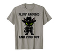 Fluff Around Find Out Meowdy Cat T-Shirt - Casual Everyday Wear Unisex - T-Shirt, Sweatshirt, Hoodie