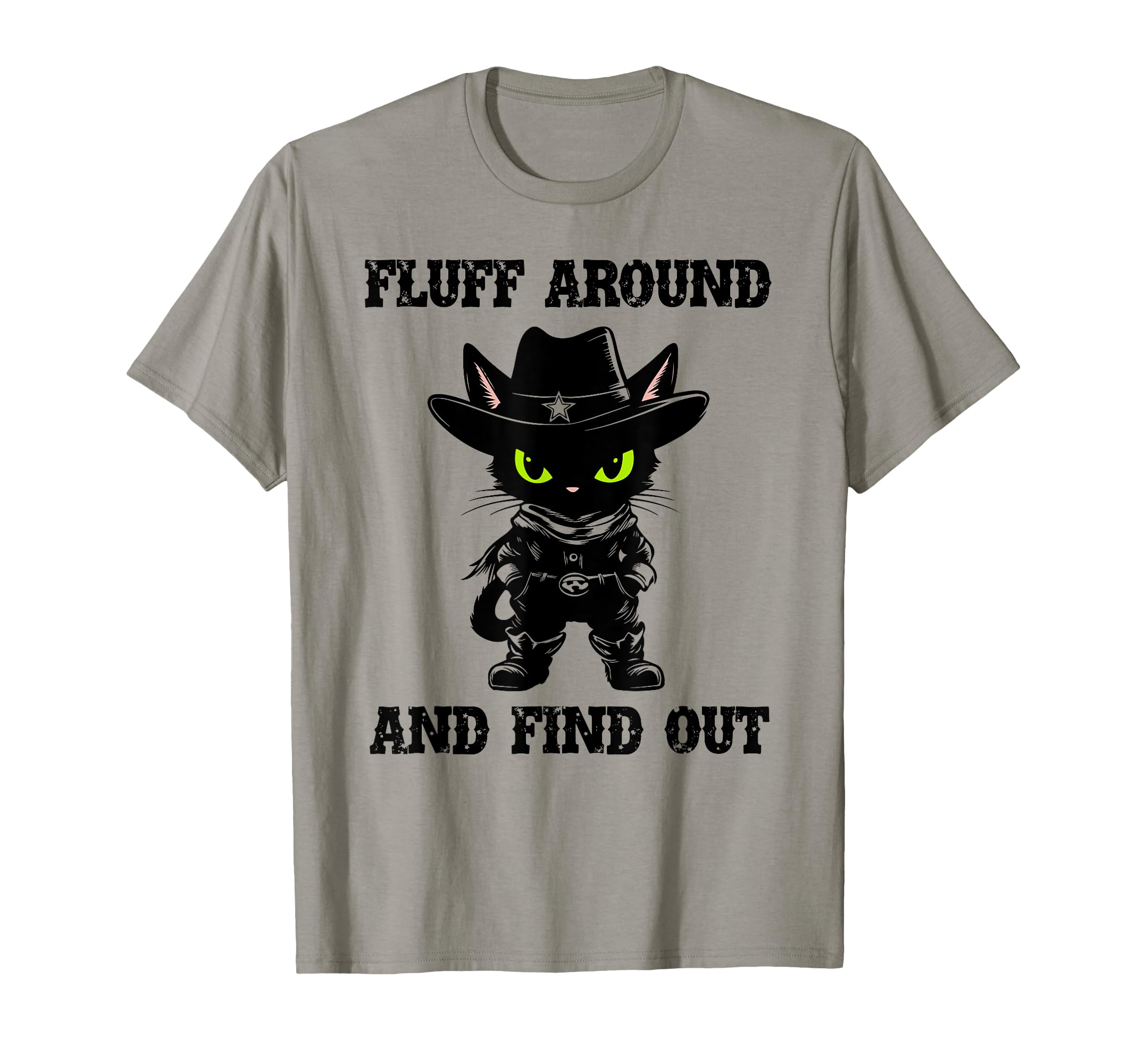 Fluff Around Find Out Meowdy Cat T-Shirt - Casual Everyday Wear Unisex - T-Shirt, Sweatshirt, Hoodie