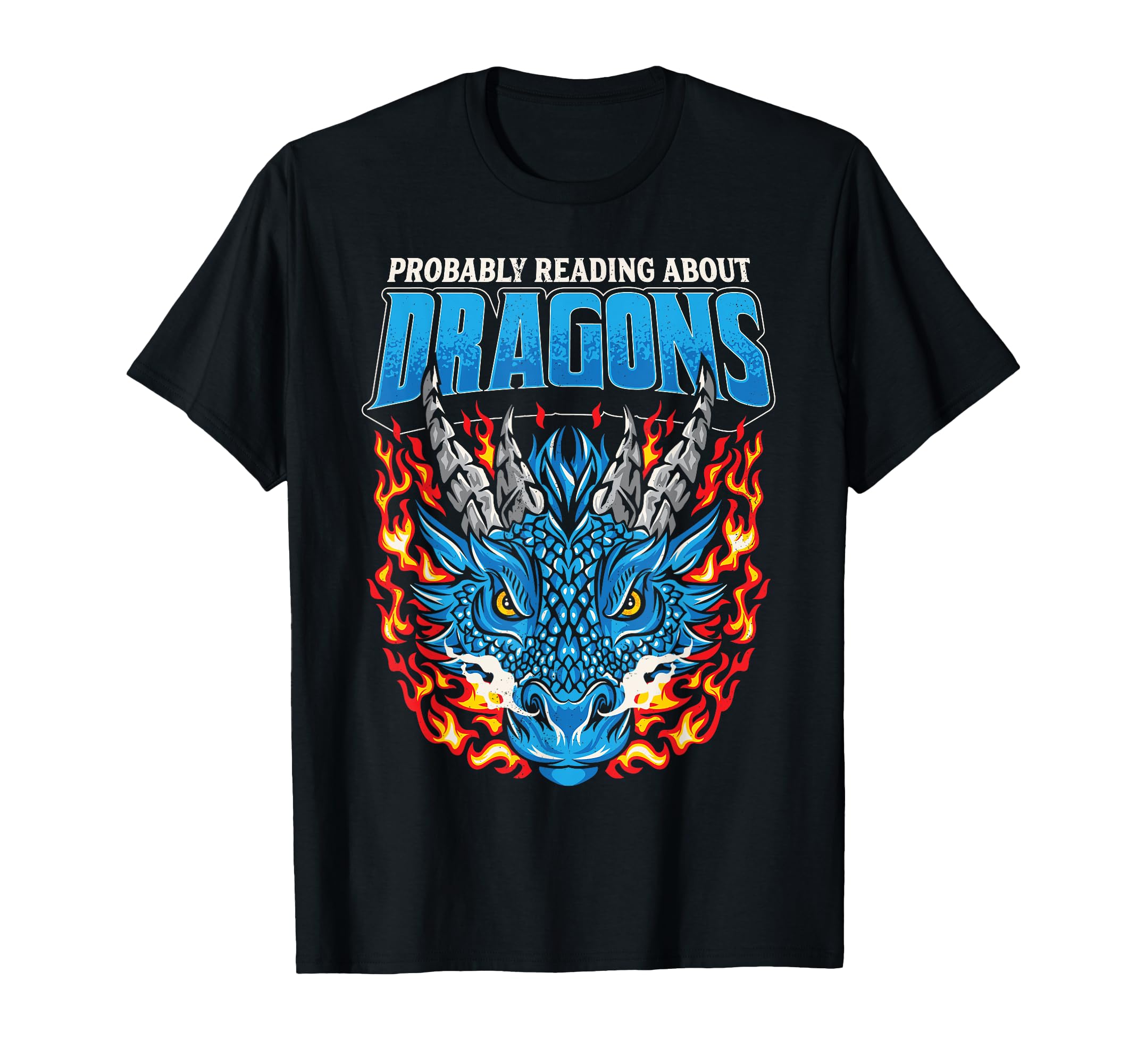 Probably Reading About Dragons T-Shirt - Fun Novelty Design Men Women - T-Shirt, Sweatshirt, Hoodie