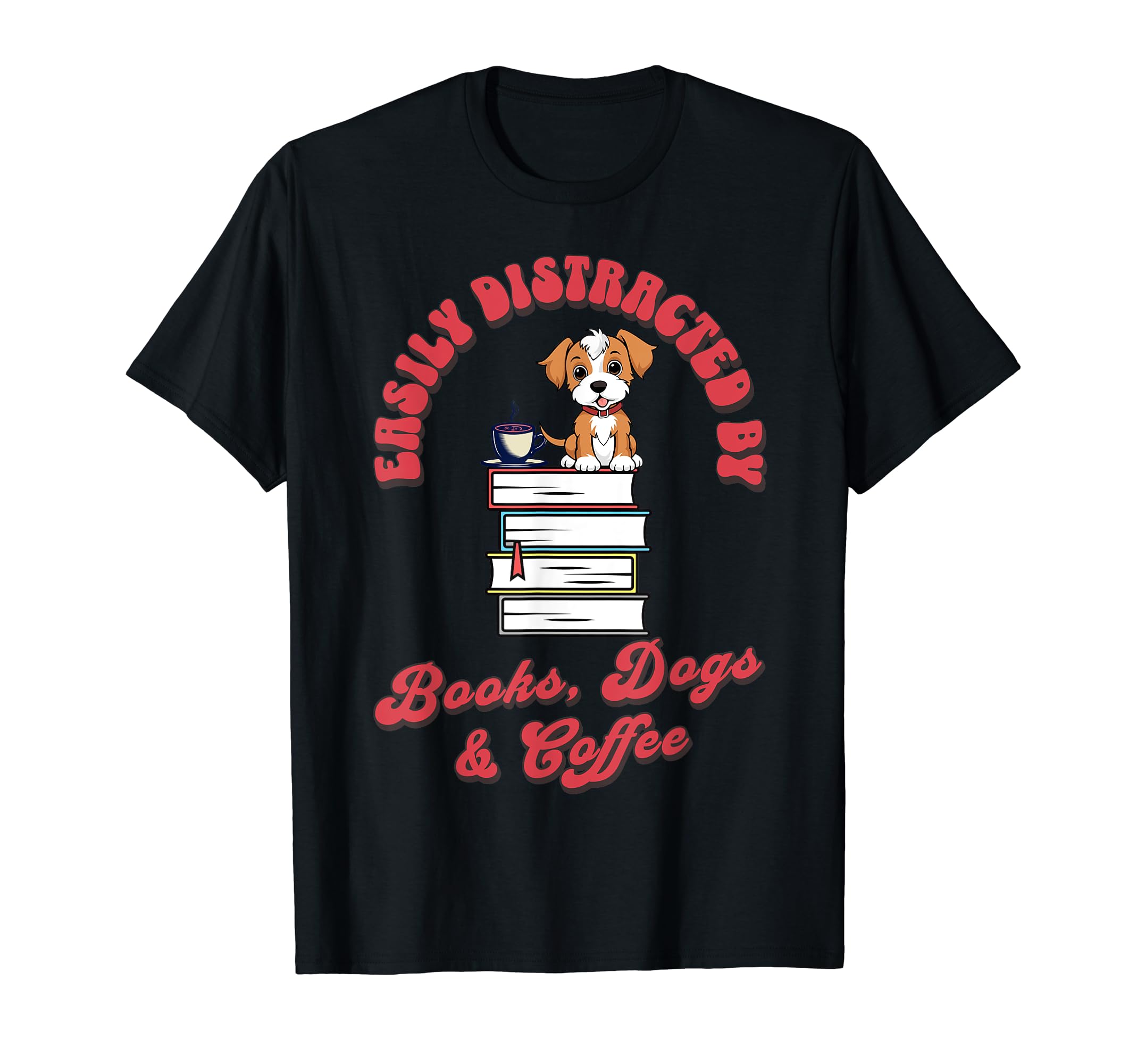 Easily Distracted Books Dogs Coffee T-Shirt - Novelty Apparel Men Women - T-Shirt, Sweatshirt, Hoodie
