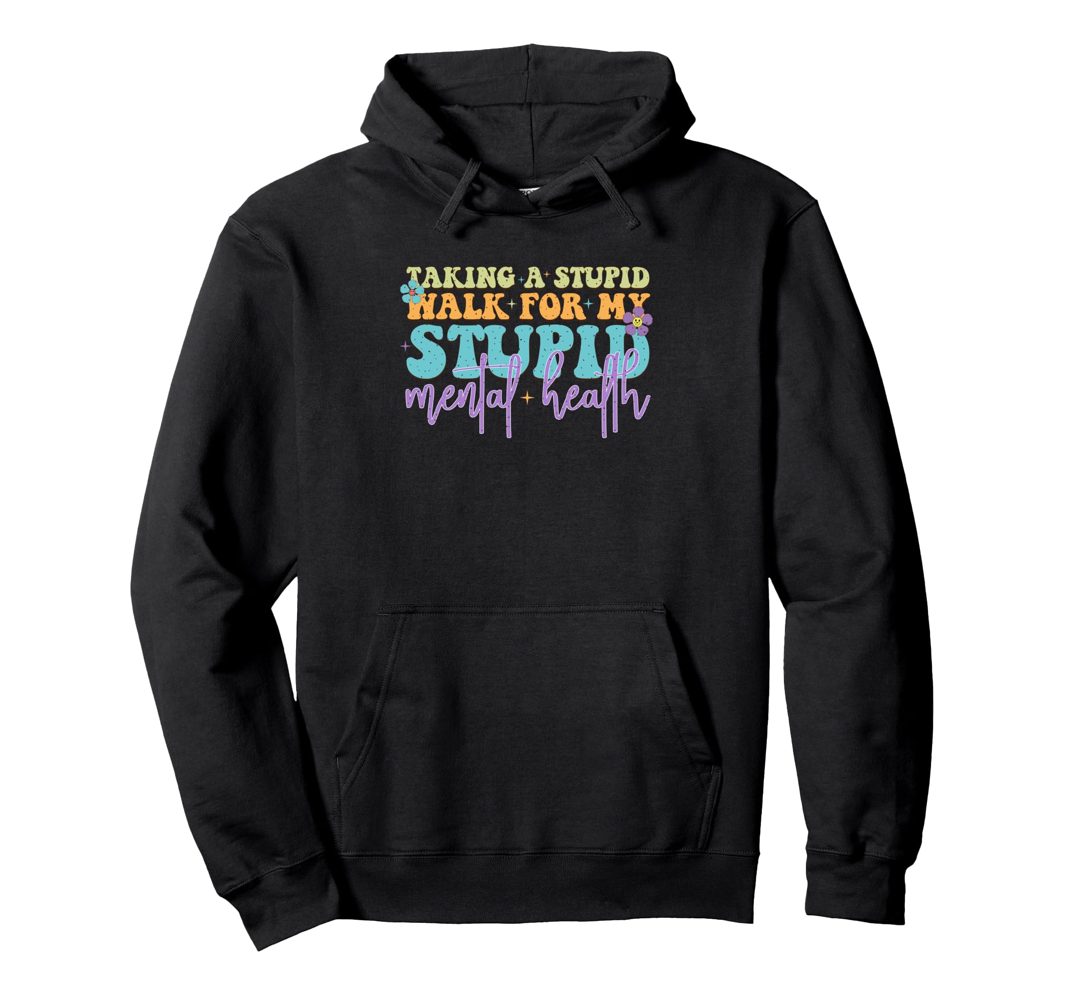 Taking Stupid Walk My Stupid Mental Hoodie - Unique Graphic for Adults - T-Shirt, Sweatshirt, Hoodie