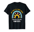 Be Kind To Your Mind Mental Health T-Shirt - Fun Novelty Design for Adults - T-Shirt, Sweatshirt, Hoodie