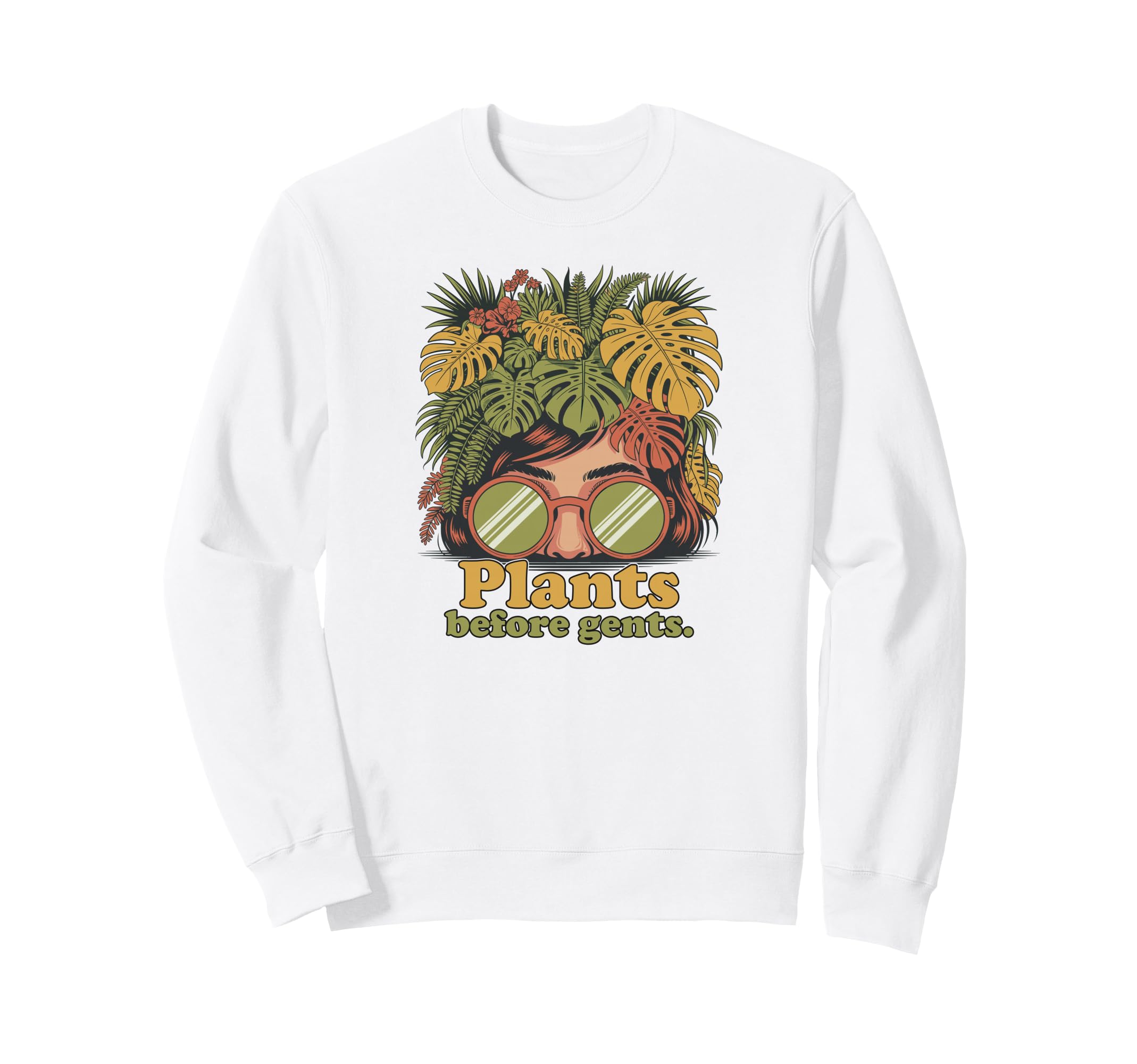 Plants Before Gents Funny Sweatshirt - Aesthetic Graphic for Adults - T-Shirt, Sweatshirt, Hoodie