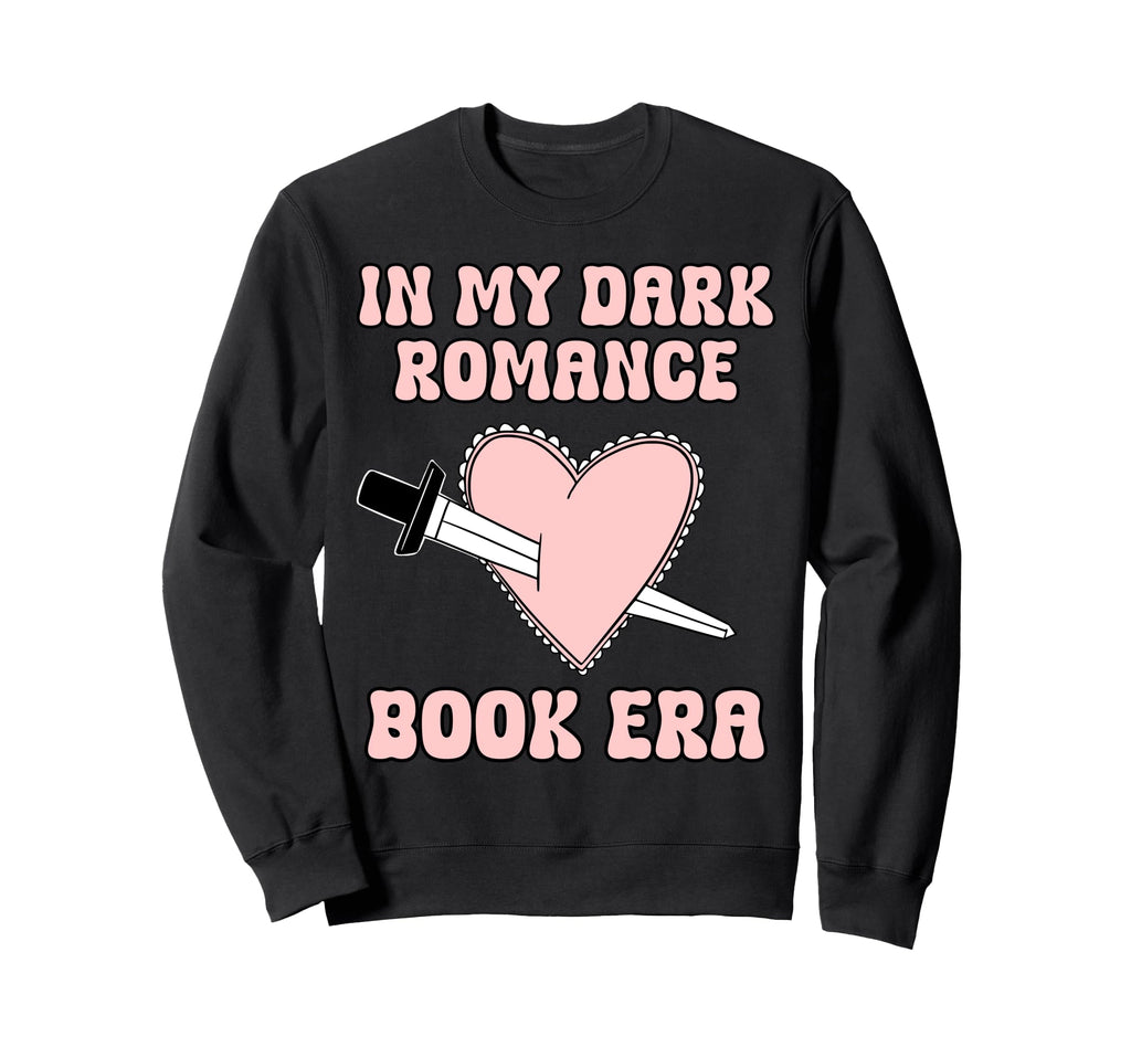 My Dark Romance Era Book Lover Sweatshirt - Trendy Graphic Unisex - T-Shirt, Sweatshirt, Hoodie
