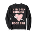 My Dark Romance Era Book Lover Sweatshirt - Trendy Graphic Unisex - T-Shirt, Sweatshirt, Hoodie