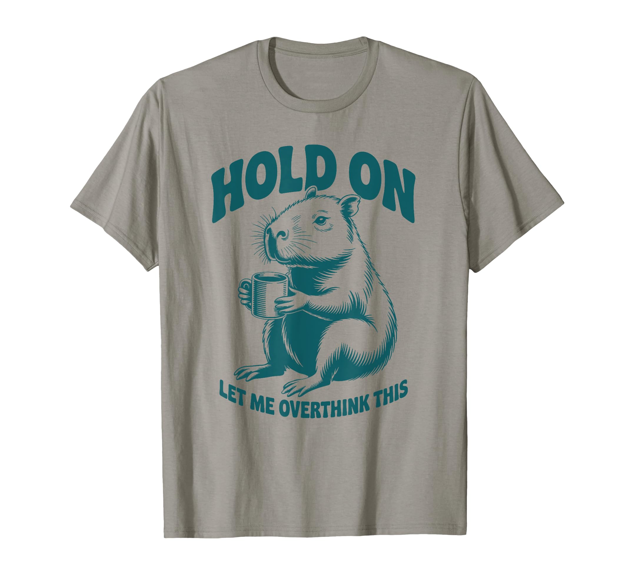 Hang Let Me Overthink This Funny T-Shirt - Casual Everyday Wear for Adults - T-Shirt, Sweatshirt, Hoodie