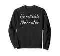 Unreliable Narrator Literary Book Sweatshirt - Unique Graphic Men Women - T-Shirt, Sweatshirt, Hoodie