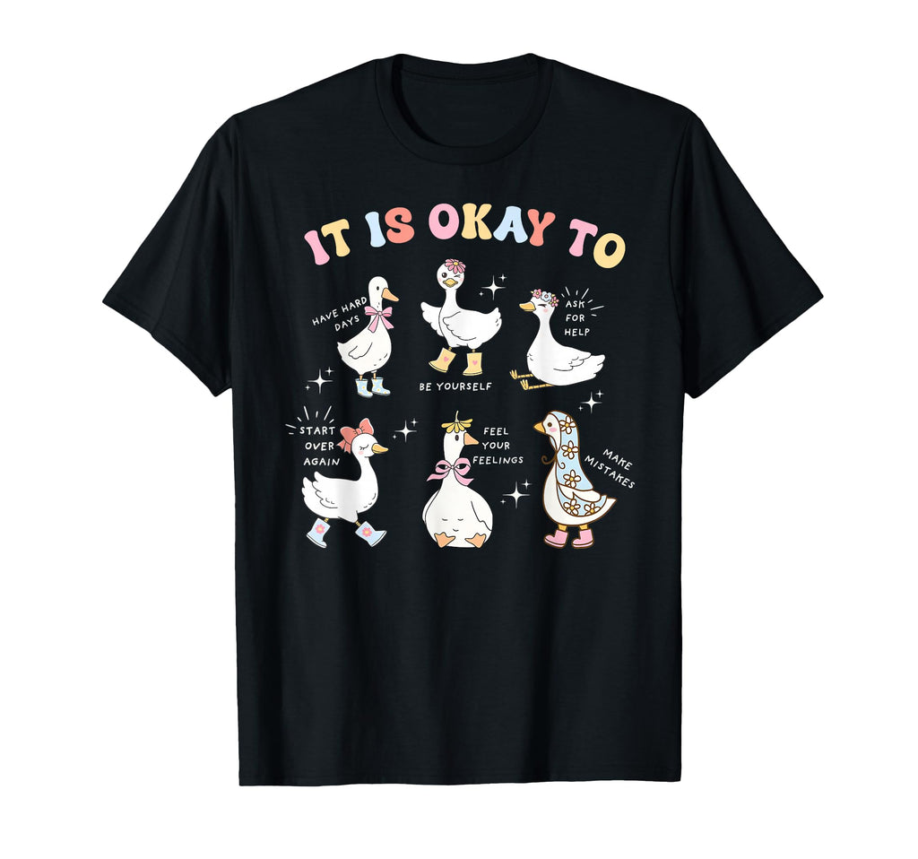 Silly Goose It Is Okay To Mental Health T-Shirt - Trendy Graphic Unisex - T-Shirt, Sweatshirt, Hoodie