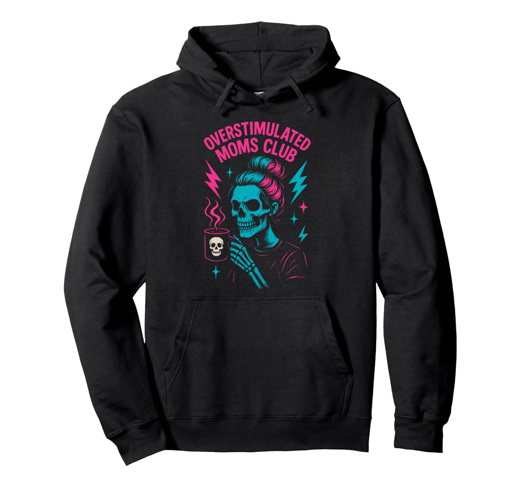 Overstimulated Moms Club Mothers Day Mom Hoodie - Fun Novelty Design Unisex - T-Shirt, Sweatshirt, Hoodie