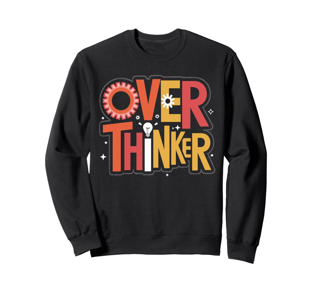 Overthinker Gear Light Overthinking Sweatshirt - Fun Novelty Design Unisex - T-Shirt, Sweatshirt, Hoodie