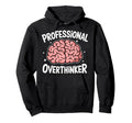 Professional Overthinker Anxiety Hoodie - Custom Art Print Men Women - T-Shirt, Sweatshirt, Hoodie