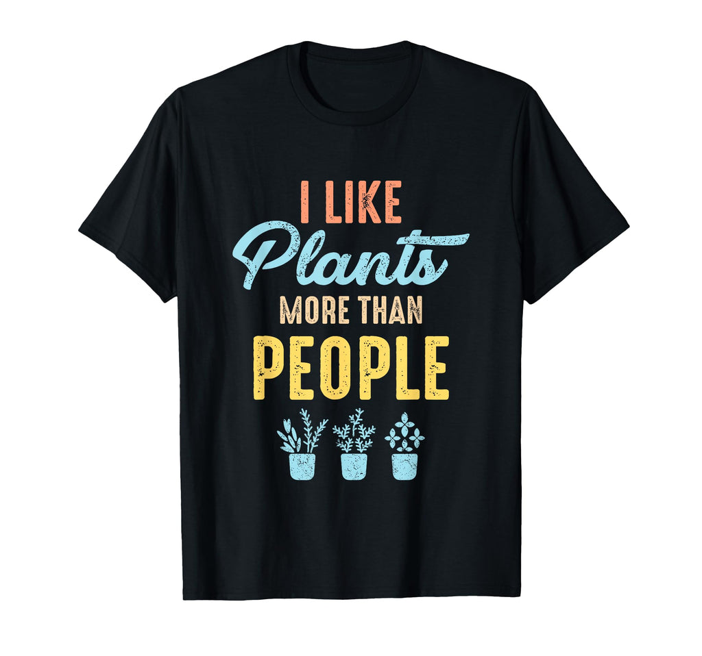 I Like Plants More Than People T-Shirt - Fun Novelty Design for Adults - T-Shirt, Sweatshirt, Hoodie