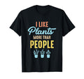 I Like Plants More Than People T-Shirt - Fun Novelty Design for Adults - T-Shirt, Sweatshirt, Hoodie