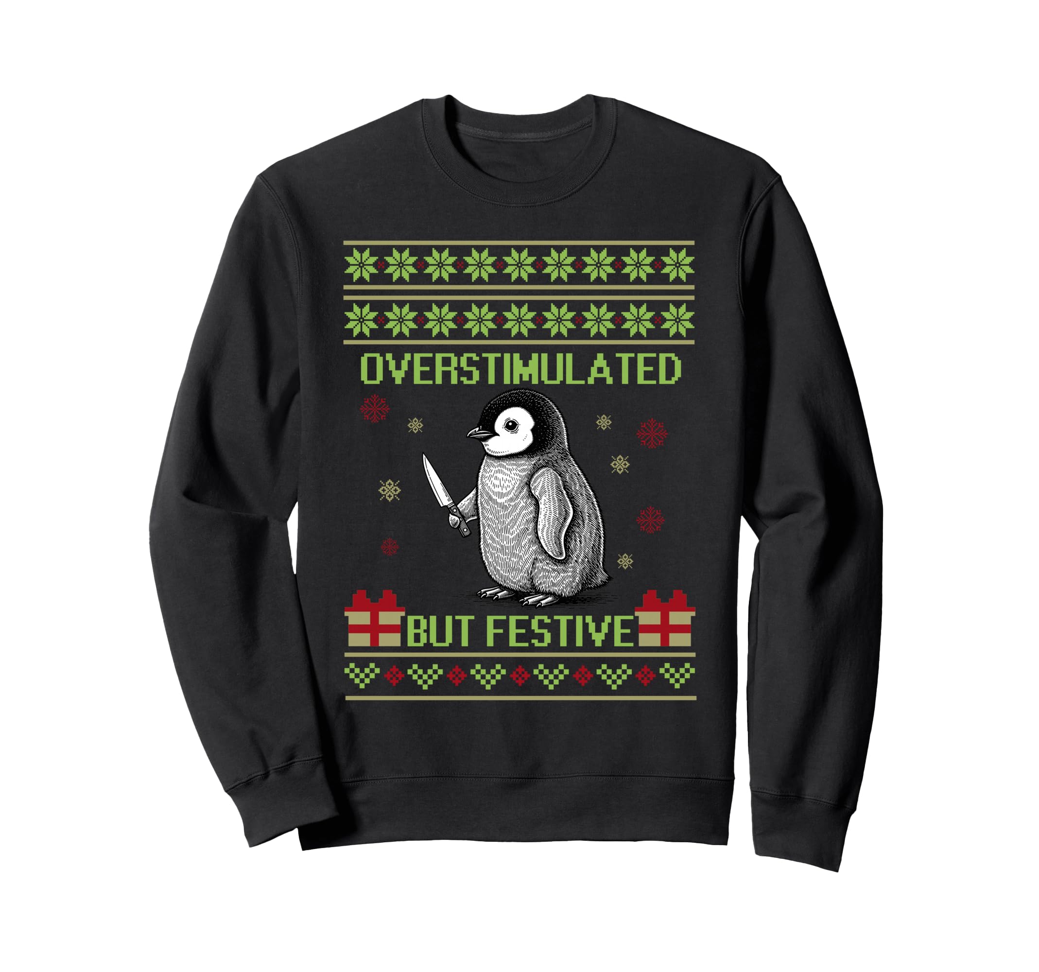 Funny Overstimulated But Festive Ugly Sweatshirt - Unique Graphic Unisex - T-Shirt, Sweatshirt, Hoodie