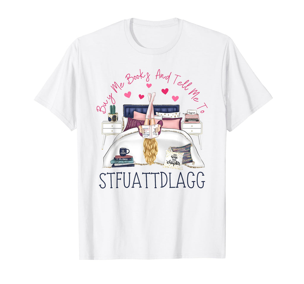Buy Me Books And Tell Me To Stfuattdlagg T-Shirt - Minimalist Print Unisex - T-Shirt, Sweatshirt, Hoodie