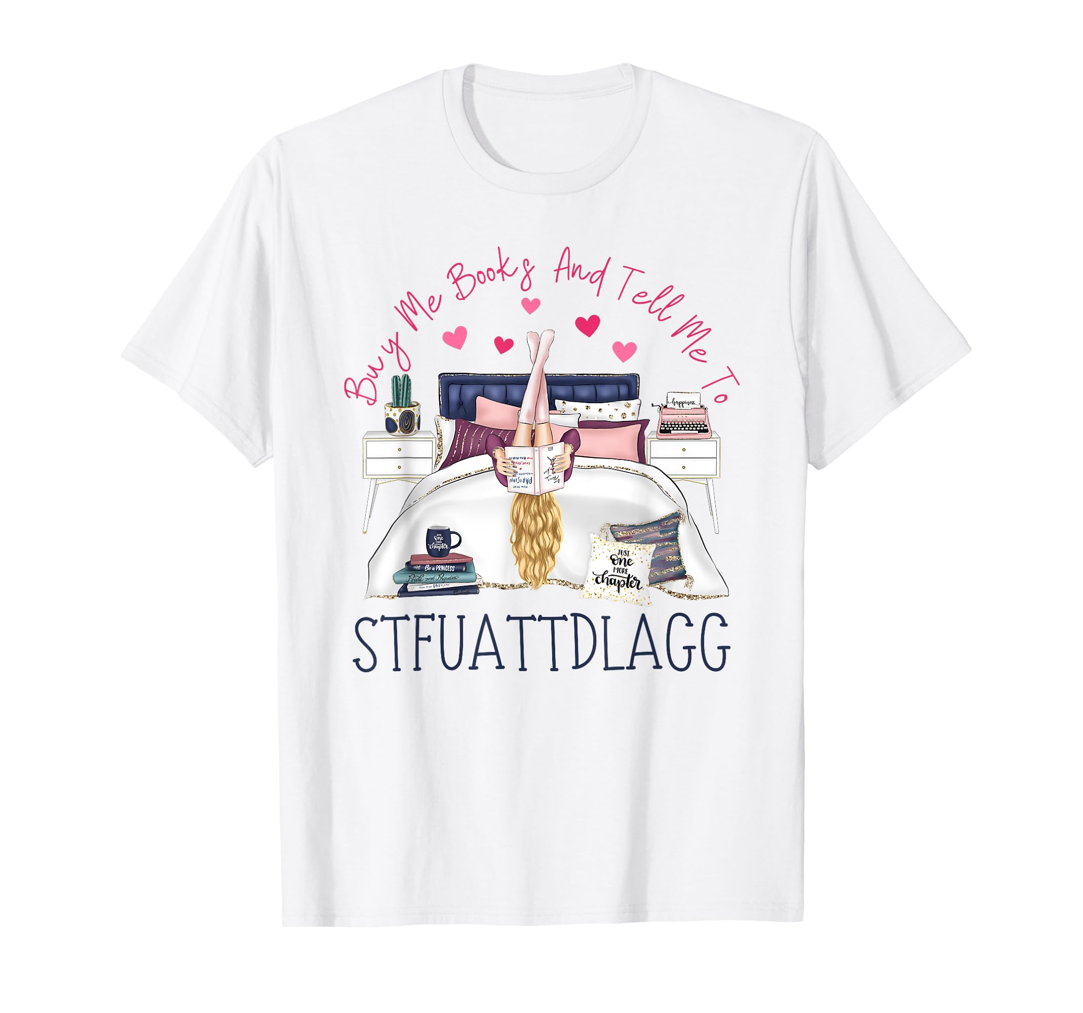 Buy Me Books And Tell Me To Stfuattdlagg T-Shirt - Minimalist Print Unisex - T-Shirt, Sweatshirt, Hoodie