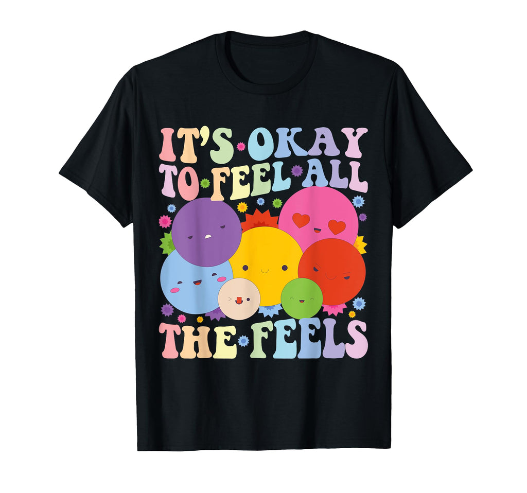 Its Okay To Feel All Feels Mental Health T-Shirt - Unique Graphic Unisex - T-Shirt, Sweatshirt, Hoodie