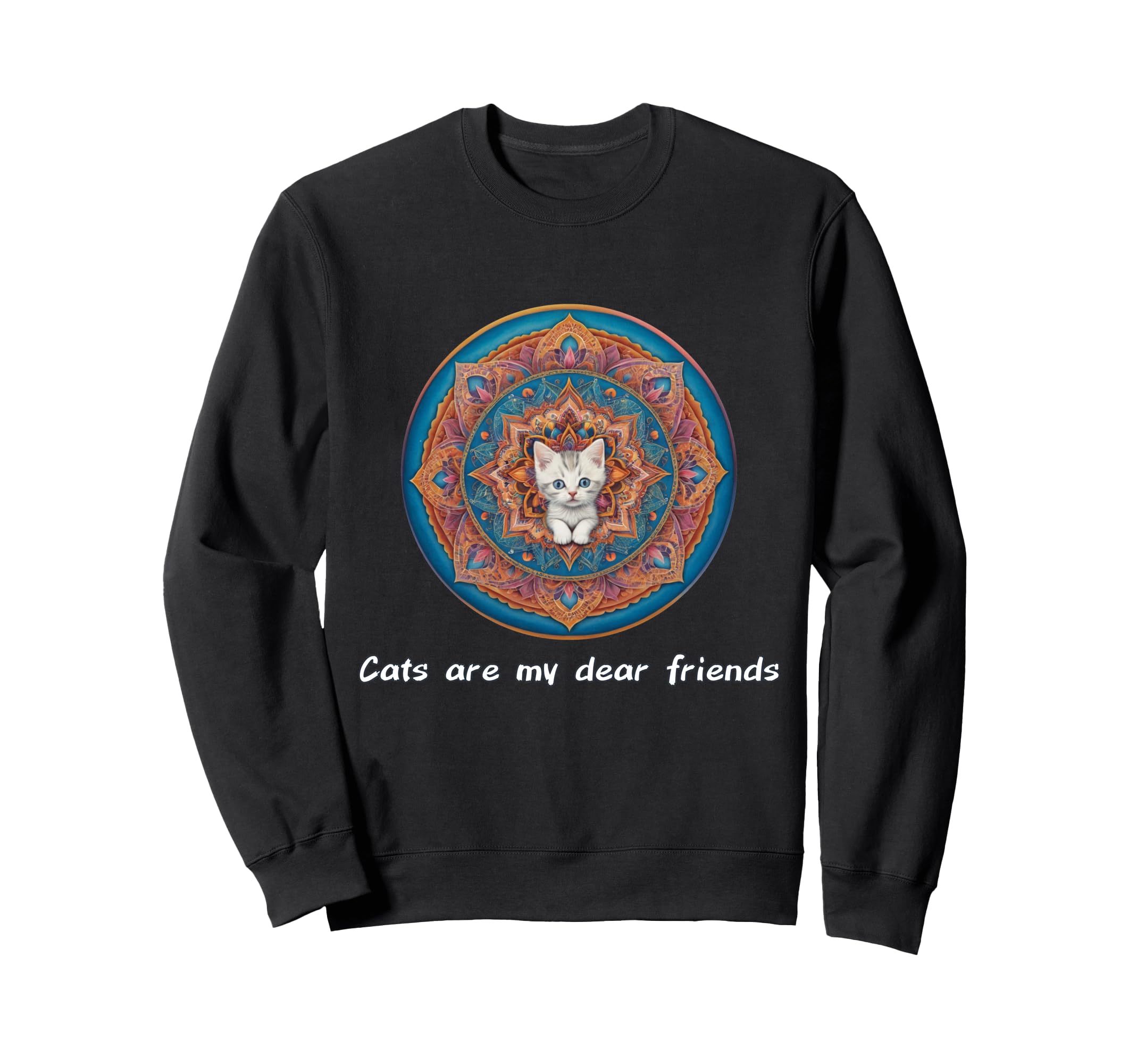 Cats Are My Best Friends Sacred Sweatshirt - Graphic Print Men Women - T-Shirt, Sweatshirt, Hoodie