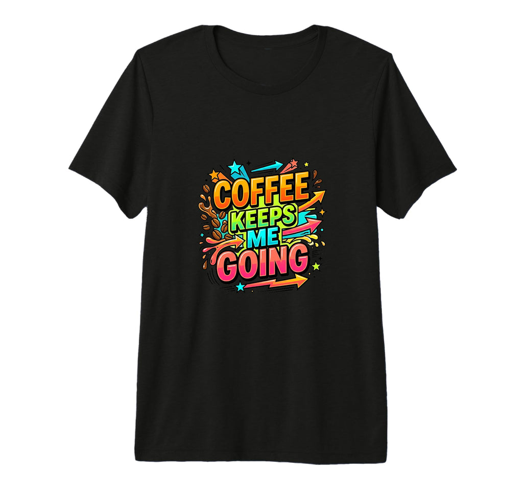 Coffee Keeps Me Going Colorful T-Shirt - Minimalist Print for Adults - T-Shirt, Sweatshirt, Hoodie