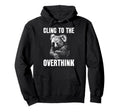 Koala Overthinkers Who Cant Let Go Hoodie - Novelty Apparel Unisex - T-Shirt, Sweatshirt, Hoodie