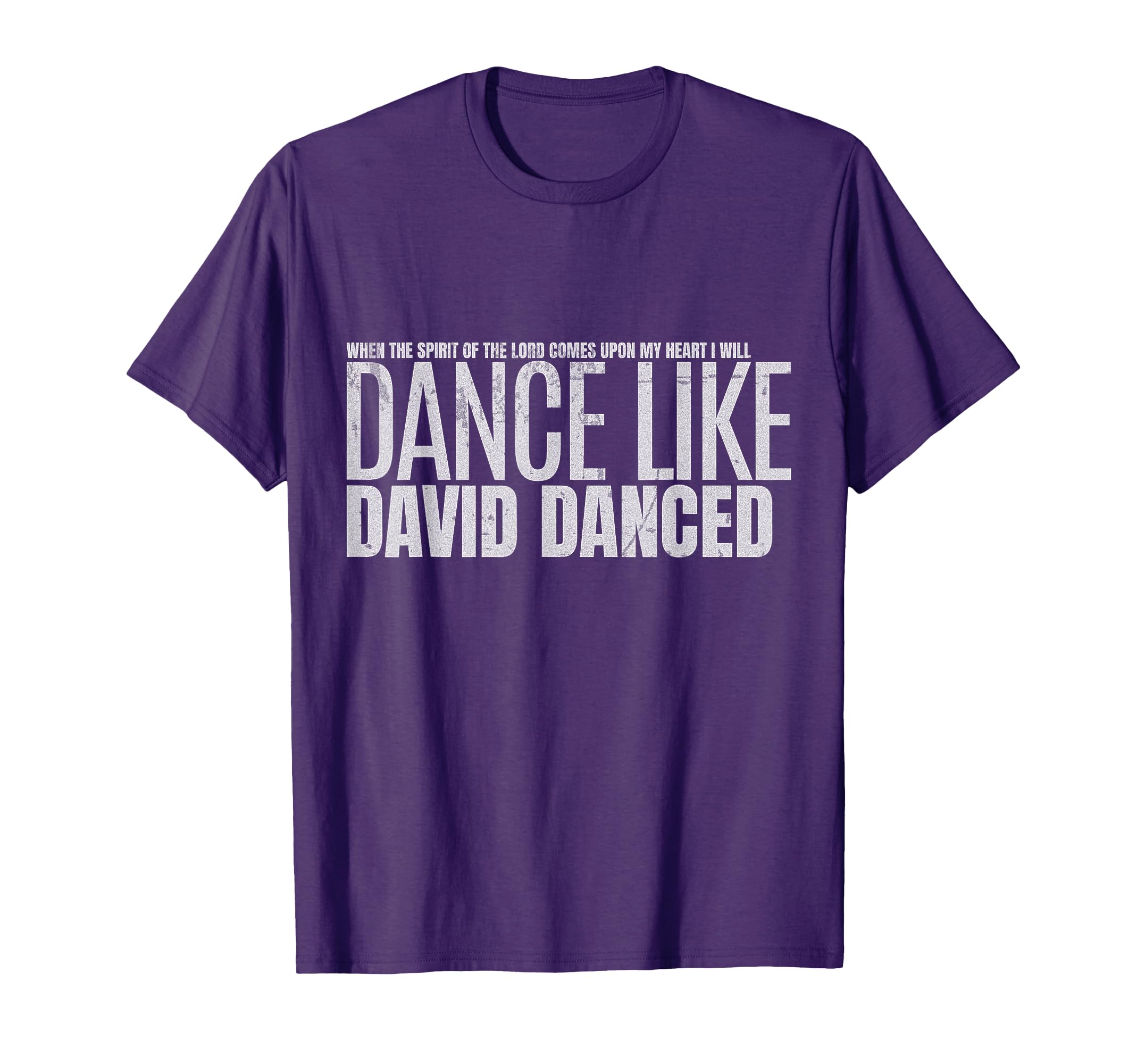 I Will Dance Like David Danced Joyful T-Shirt - Trendy Graphic Unisex - T-Shirt, Sweatshirt, Hoodie