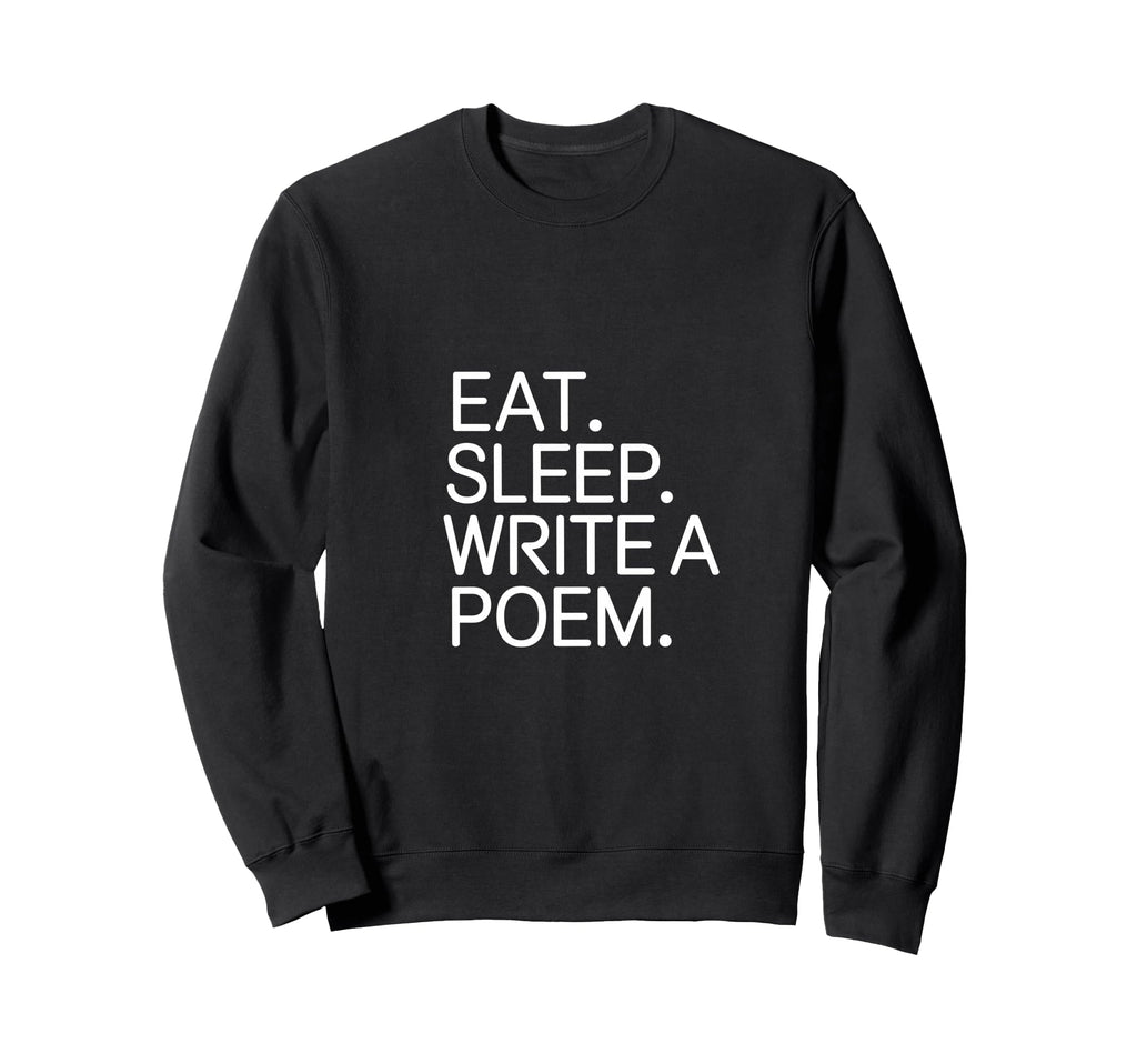 Eat Sleep Write Poem Poetcore Sweatshirt - Trendy Graphic Unisex - T-Shirt, Sweatshirt, Hoodie
