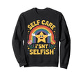 Self Care Isnt Selfish Gen Z Sweatshirt - Minimalist Print for Adults - T-Shirt, Sweatshirt, Hoodie