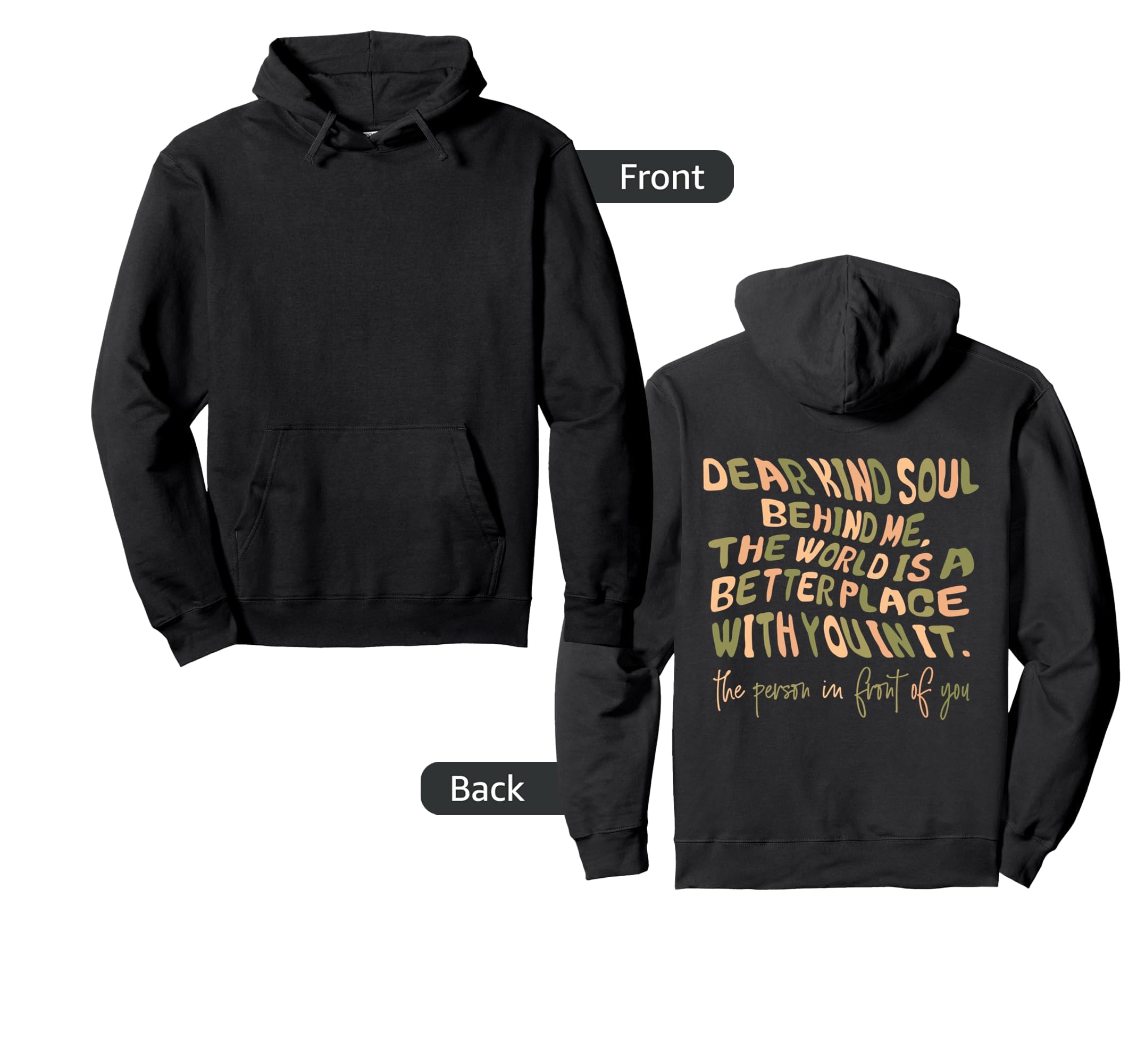 Dear Kind Soul Behind Me Be Kind You Hoodie - Aesthetic Graphic Men Women - T-Shirt, Sweatshirt, Hoodie