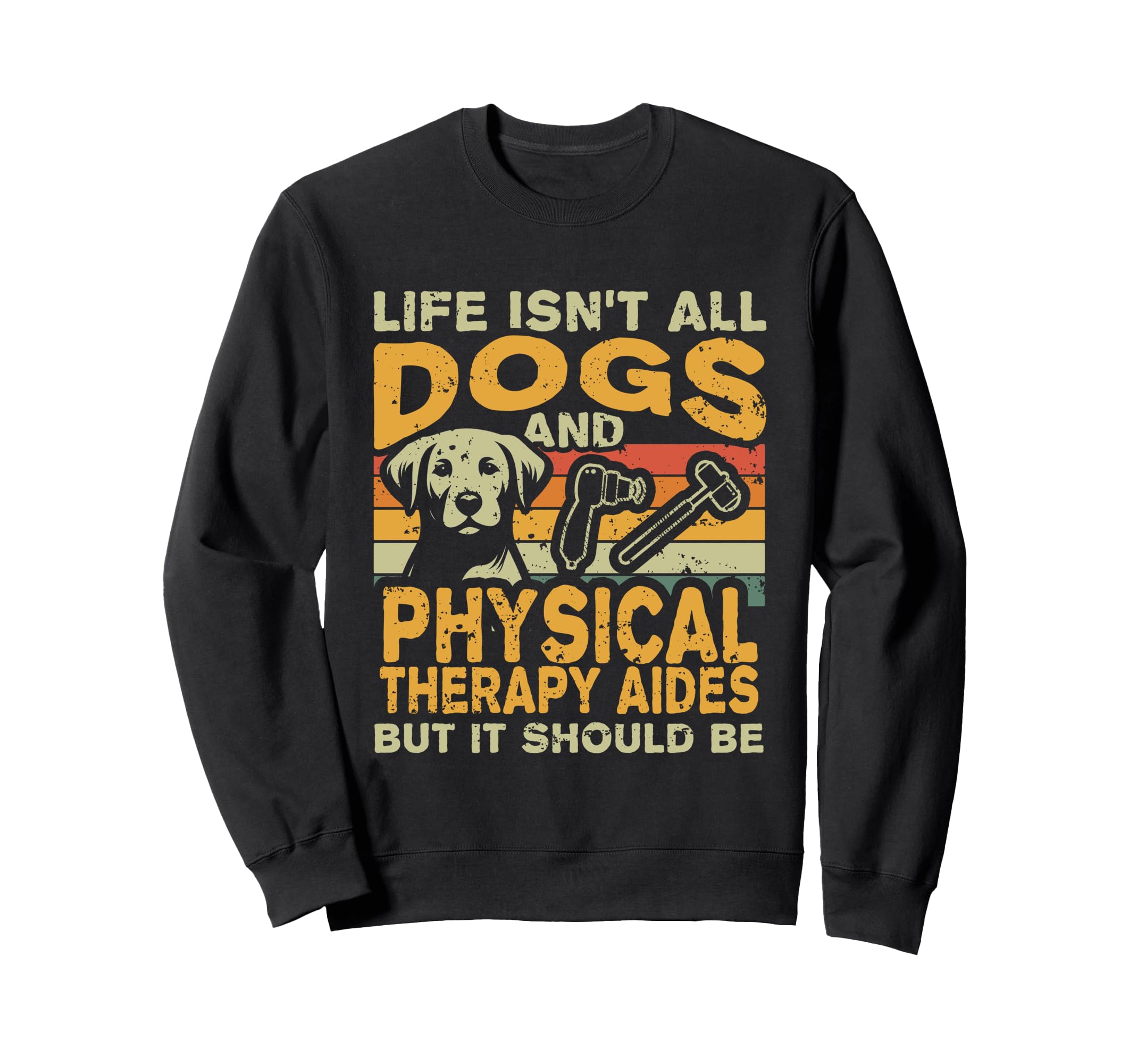 Life Isnt All Dogs And Sweatshirt - Casual Everyday Wear Men Women - T-Shirt, Sweatshirt, Hoodie