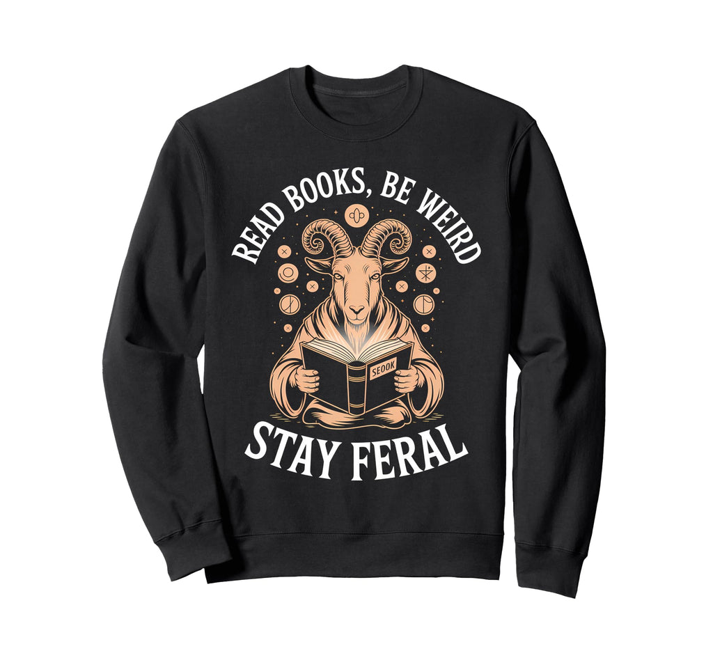 Read Books Be Weird Stay Feral Funny Sweatshirt - Custom Art Print Unisex - T-Shirt, Sweatshirt, Hoodie