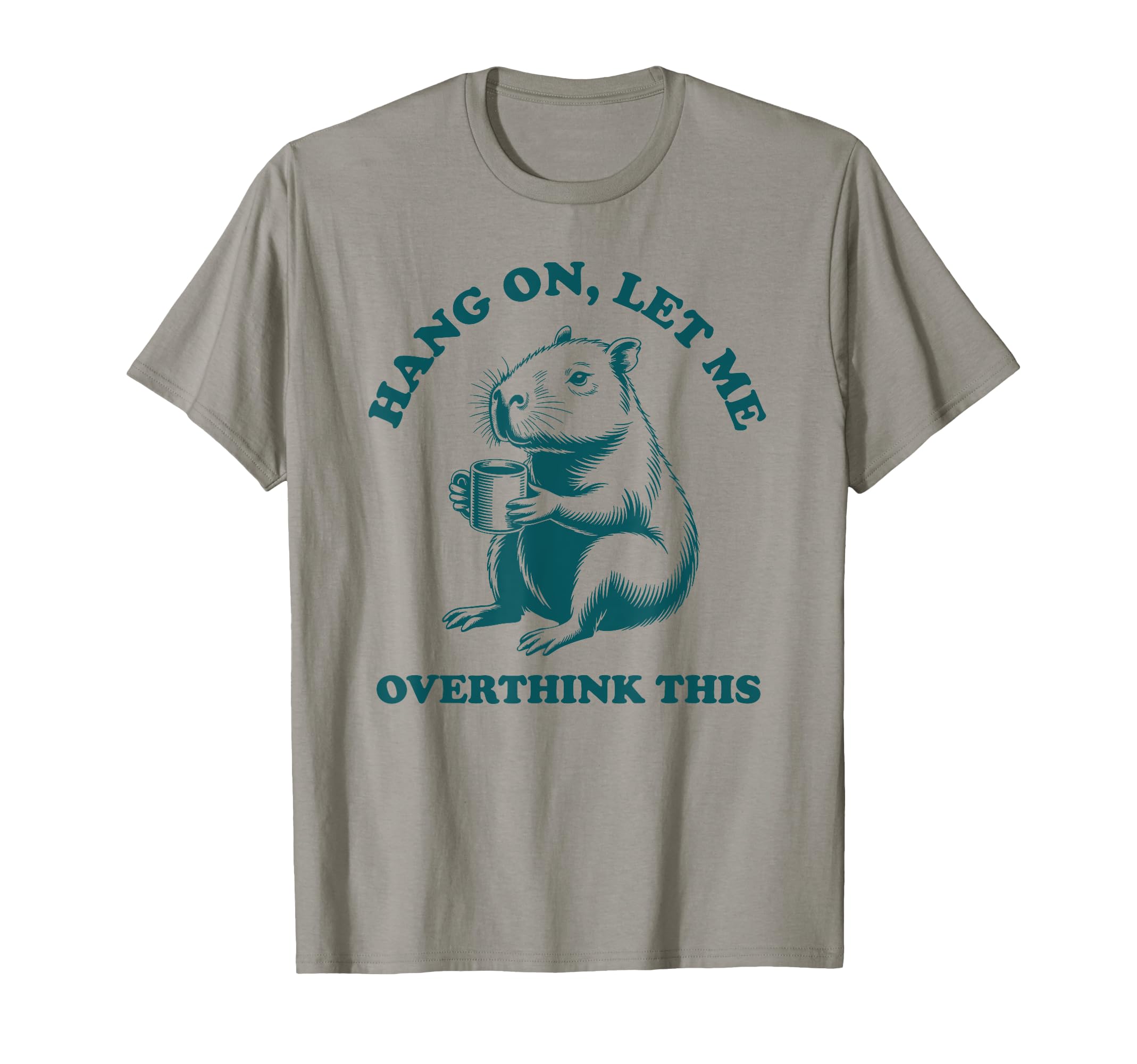 Hang Let Me Overthink This Funny T-Shirt - Unique Graphic Men Women - T-Shirt, Sweatshirt, Hoodie