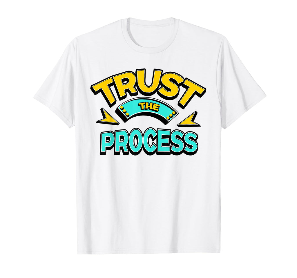 Trust Process Motivational Gym And T-Shirt - Novelty Apparel for Adults - T-Shirt, Sweatshirt, Hoodie