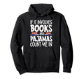 If It Involves Books And Pajamas Hoodie - Aesthetic Graphic Men Women - T-Shirt, Sweatshirt, Hoodie