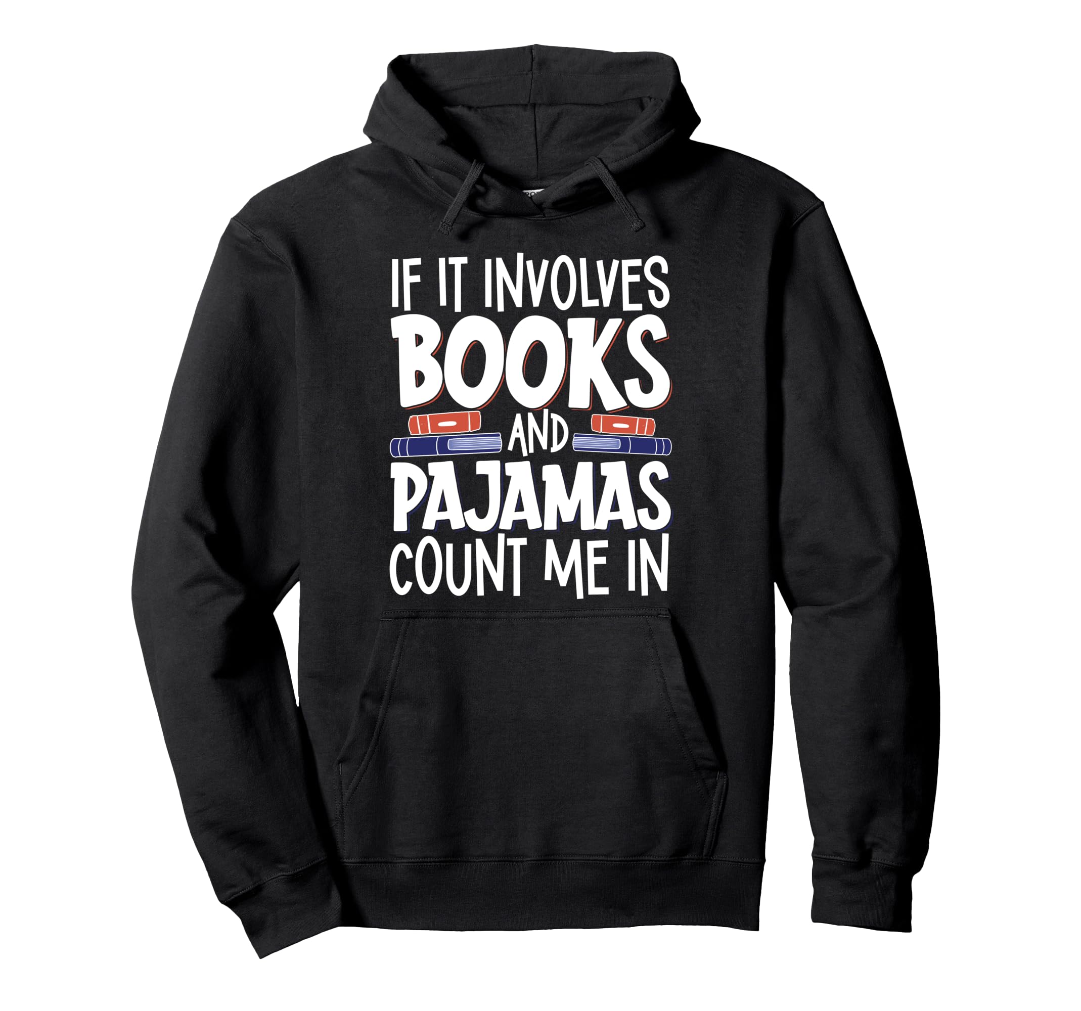 If It Involves Books And Pajamas Hoodie - Aesthetic Graphic Men Women - T-Shirt, Sweatshirt, Hoodie