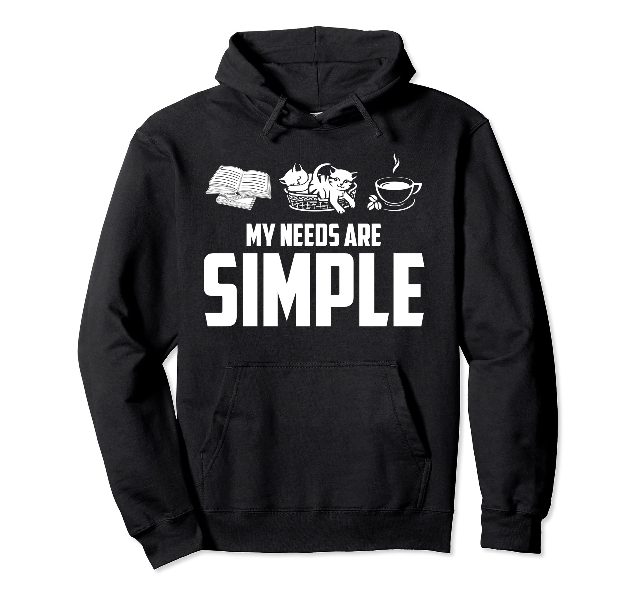 My Needs Are Simple Book Cats Coffee Hoodie - Streetwear Style Men Women - T-Shirt, Sweatshirt, Hoodie